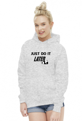 Just do it LATER - Panda (bluza damska kaptur) cg