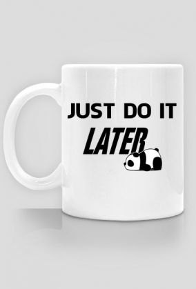 Just do it LATER - Panda (kubek) cg