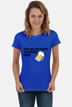 Koszulka damska Piwo ukształtowało to cudowne ciało