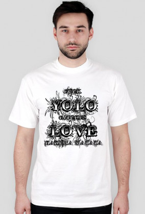 Koszulka Fuck Yolo Bithes Love Hakuna Matata (white)