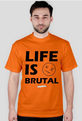 Koszulka Life is brutal