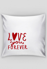 Poduszka " Love you forever"