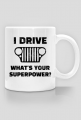 I Drive What's your Superpower? JEEP Wrangler CJ Grill, Kubek do kawy, herbaty