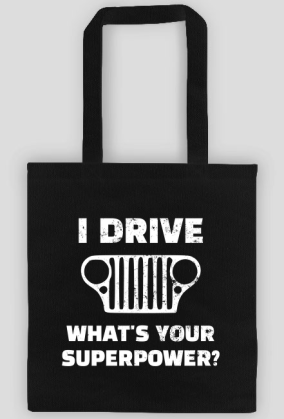 I Drive What's your Superpower? JEEP Wrangler CJ Grill, Torba