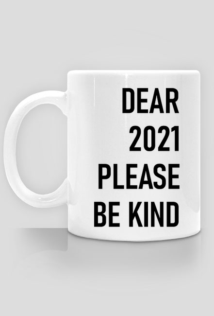 Dear 2021 please be kind - kubek na 2021 rok