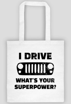 I Drive What's your Superpower? JEEP Wrangler JK Grill, Torba