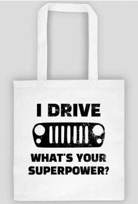 I Drive What's your Superpower? JEEP Wrangler JK Grill, Torba