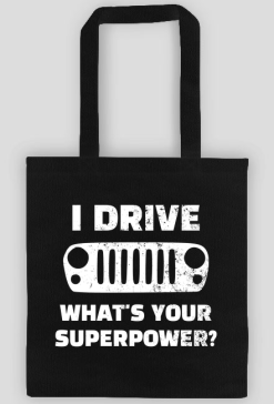 I Drive What's your Superpower? JEEP Wrangler JK Grill, Torba