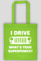 I Drive What's your Superpower? JEEP Wrangler JK Grill, Torba