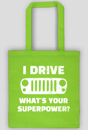 I Drive What's your Superpower? JEEP Wrangler JK Grill, Torba