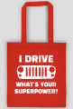 I Drive What's your Superpower? JEEP Wrangler JK Grill, Torba