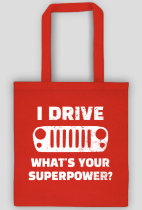 I Drive What's your Superpower? JEEP Wrangler JK Grill, Torba