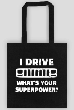 I Drive What's your Superpower? JEEP Cherokee XJ Grill, Torba