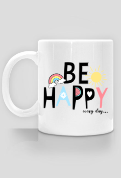 Kubek BE HAPPY EVERY DAY