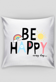 Poszewka na mala poduszke BE HAPPY EVERY DAY