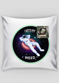 I need my weed