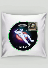 I need my weed