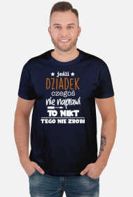 Koszulka JESLI DZIADEK CZEGOS NIE NAPRAWI TO NIKT TEGO NIE ZROBI