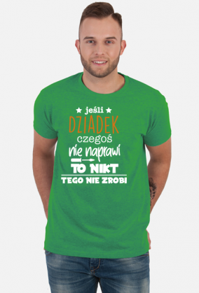 Koszulka JESLI DZIADEK CZEGOS NIE NAPRAWI TO NIKT TEGO NIE ZROBI