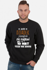 Bluza JESLI DZIADEK CZEGOS NIE NAPRAWI TO NIKT TEGO NIE ZROBI