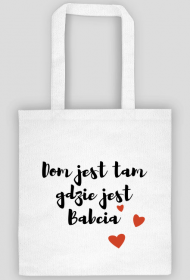 Torba na zakupy Dom jest tam gdzie jest Babcia