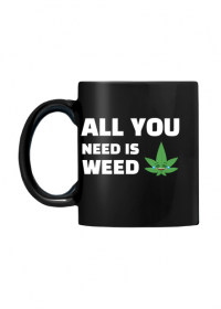 All you need is weed