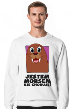 Bluza jestem morsem nie choruję - dla niej