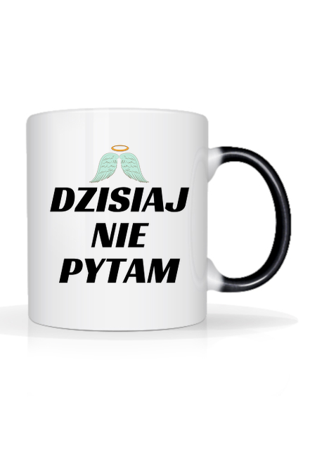 Kubek "Dzisiaj nie pytam"