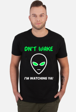 Dn't wake, i'm watching ya!