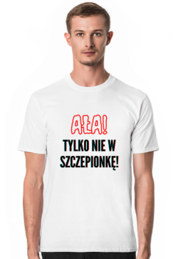 Koszulka "Ała! Tylko nie w szczepionkę" 2