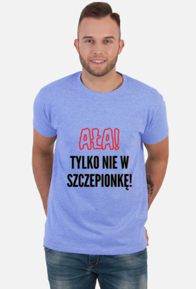 Koszulka "Ała! Tylko nie w szczepionkę" 2