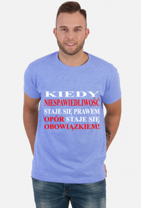 Koszulka - Kiedy Niesprawiedliwość Staje Się Faktem Opór Staje Się obowiązkiem! - T-Shirt Multicolor