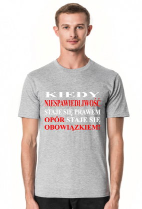 Koszulka - Kiedy Niesprawiedliwość Staje Się Faktem Opór Staje Się obowiązkiem! - T-Shirt Multicolor