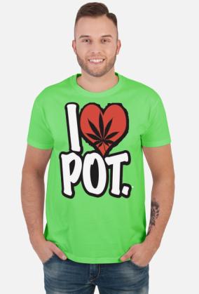 I Love Pot