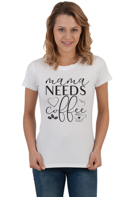 Mama needs coffee - mama potrzebuje kawy - koszulka damska dla mamy