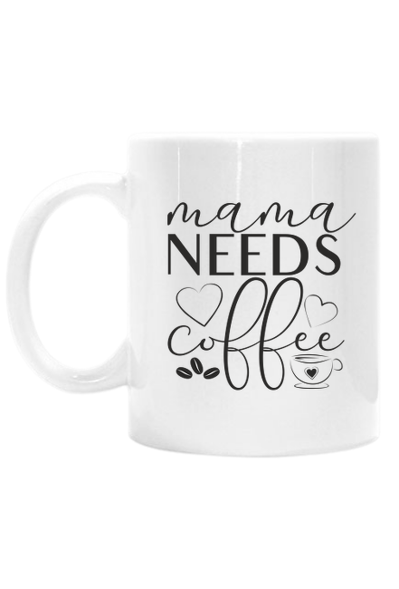 Mama needs coffee - mama potrzebuje kawy - kubek dla mamy z nadrukiem z dwóch stron