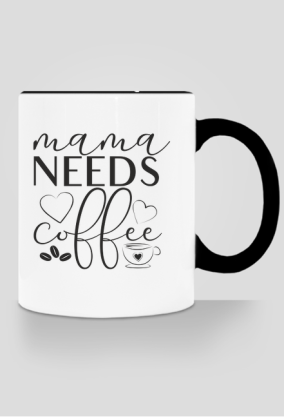Mama needs coffee - mama potrzebuje kawy - kubek z kolorowym uchem dla mamy