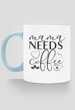 Mama needs coffee - mama potrzebuje kawy - kubek z kolorowym uchem dla mamy