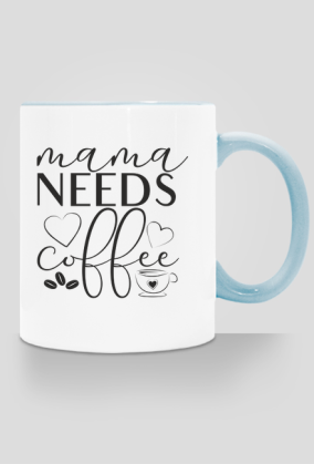 Mama needs coffee - mama potrzebuje kawy - kubek z kolorowym uchem dla mamy