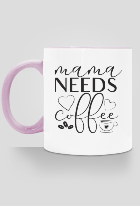 Mama needs coffee - mama potrzebuje kawy - kubek z kolorowym uchem dla mamy