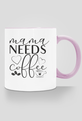 Mama needs coffee - mama potrzebuje kawy - kubek z kolorowym uchem dla mamy