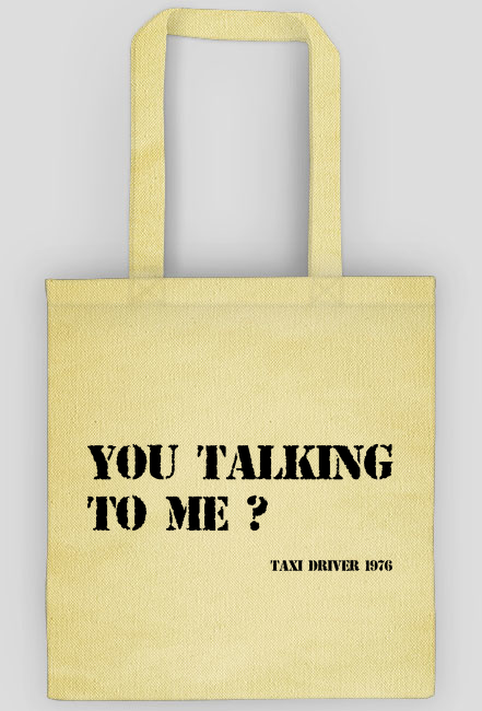 You talking to me - torba z cytatem z filmu Taxi Driver - Taksówkarz