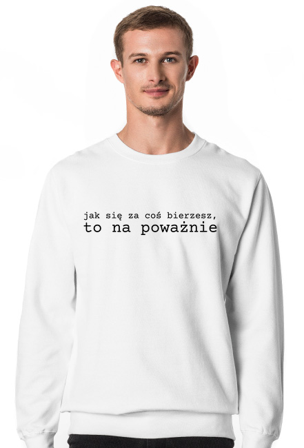 Jak się za coś... - bluza