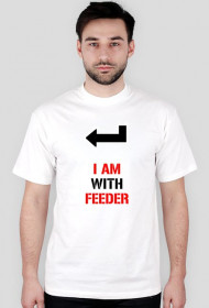 Koszulka 'I AM WITH FEEDER' (MĘSKA)