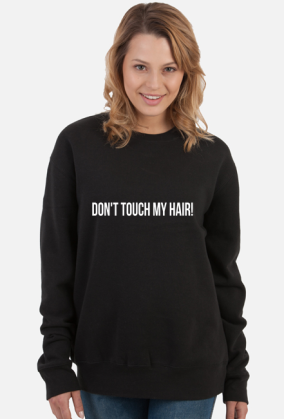 Don't touch my hair!
