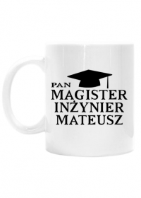 Personalizowany kubek Magister Inzynier z imieniem Mateusz