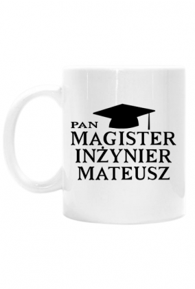 Personalizowany kubek Magister Inzynier z imieniem Mateusz
