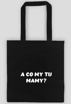 Torba A co my tu mamy?