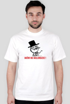 T-Shirt Mów Mi Milordzie