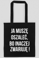 ja muszę oszaleć, bo inaczej zwariuję!